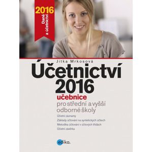 Účetnictví 2016, učebnice pro SŠ a VOŠ - Jitka Mrkosová