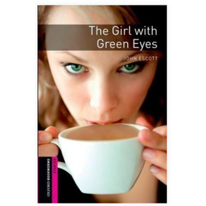 Oxford Bookworms Library New Edition Starter the Girl with Green Eyes - Escott, John