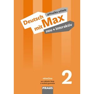 Deutsch mit Max neu + interaktiv 2 - příručka učitele - Tvrzníková J., Poul O., Zbranková M.