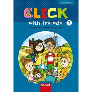 Click with Friends 3 - hybridní učebnice - MILUŠKA KARÁSKOVÁ, JIŘÍ ŠÁDEK, KATEŘINA DVOŘÁKOVÁ