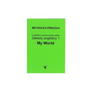 Základy angličtiny 1 - My World - metodická příručka - Klímová Alena