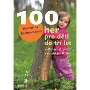 100 her pro děti do tří let - Katharina Bäcker-Braun