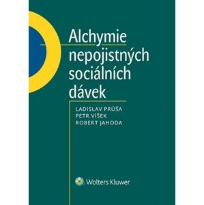 Alchymie nepojistných sociálních dávek - Ladislav Průša, Petr Víšek, Robert Jahoda