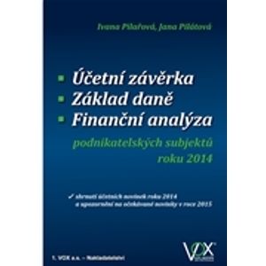 Účetní závěrka - Základ daně - Finanční analýza podnikatelských subjektů roku 2014 - Ivana Pilařová, Jana Pilátová