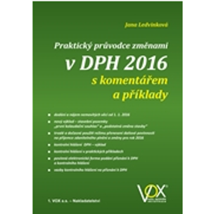 Praktický průvodce změnami v DPH 2016 s komentářem a příklady - Jana Ledvinková