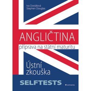 ANGLIČTINA - Příprava na státní maturitu - Iva Dostálová, Stephen Douglas