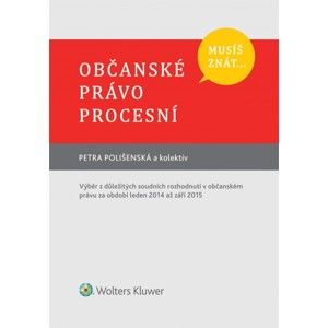 Musíš znát... Občanské právo procesní - Petra Polišenská a kolektiv