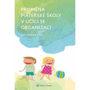 Proměna mateřské školy v učící se organizaci - Zora Syslová a kolektiv