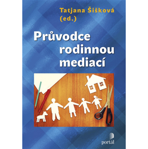 Průvodce rodinnou mediací - Tatjana Šišková