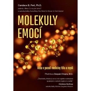 Molekuly emocí – Věda v pozadí medicíny těla a mysli - Candace B. Pert