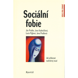 Sociální fóbie - Jana Prašková; Ján Praško; Jana Vyskočilová