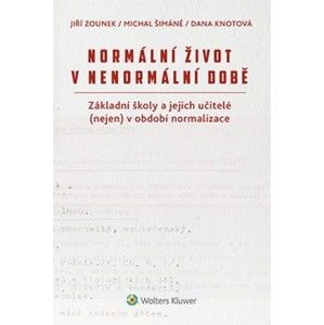 Normální život v nenormální době - Jiří Zounek, Dana Knotová, Michal Šimáně
