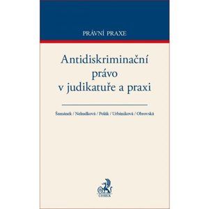 Antidiskriminační právo v judikatuře a praxi - Šamánek, Nehudková, Polák, Urbániková, Obrovská