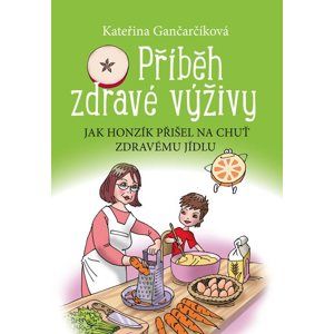 Příběh zdravé výživy - Kateřina Gančarčíková