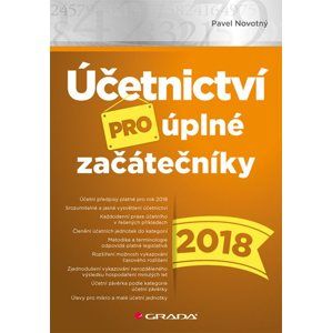 Účetnictví pro úplné začátečníky 2018 - Novotný Pavel