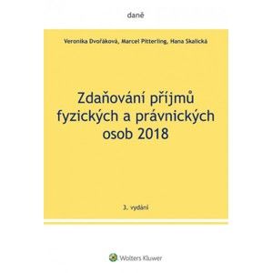 Zdaňování příjmů fyzických a právnických osob 2018 - Veronika Dvořáková, Marcel Pitterling, Hana Skalická