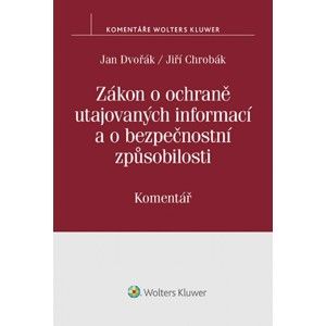 Zákon o ochraně utajovaných informací a o bezpečnostní způsobilosti - Jan Dvořák, Jiří Chrobák