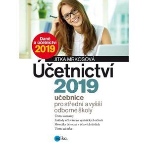 Účetnictví 2019, učebnice pro SŠ a VOŠ - Jitka Mrkosová
