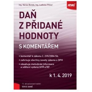 Daň z přidané hodnoty s komentářem k 1. 4. 2019 - Benda Václav, Pitner Ladislav