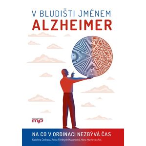 V bludišti jménem Alzheimer - kolektiv, Hana Marková, Kateřina Čechová, Adéla Fendrych Mazancová