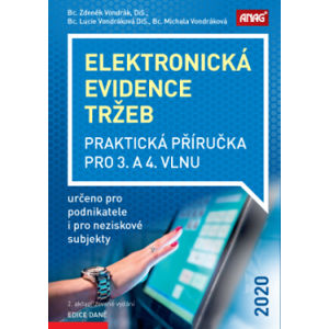 Elektronická evidence tržeb 2020 - Praktická příručka pro 3. a 4. vlnu - Bc. Zdeněk Vondrák, DiS., Bc. Lucie Vondráková, DiS., Bc. Michala Vondráková