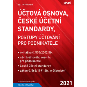 Účtová osnova, České účetní standardy, postupy účtování pro podnikatele 2021 - Ing. Jana Pilátová