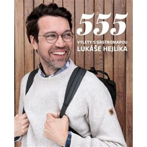 555 – Výlety s Gastromapou Lukáše Hejlíka - Hejlík Lukáš