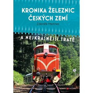 Kronika železnic českých zemí - Zdeněk Meitner