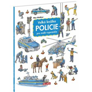 Velká knížka POLICIE pro malé vypravěče - Max Walther