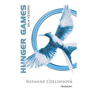 HUNGER GAMES - Síla vzdoru - Suzanne Collinsová