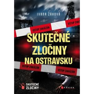 Skutečné zločiny na Ostravsku - Ivana Žáková