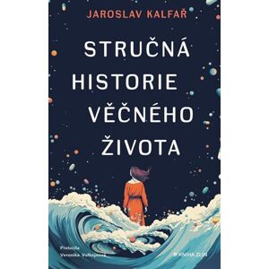 Stručná historie věčného života - Jaroslav Kalfař