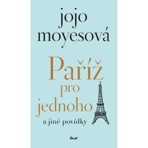 Paříž pro jednoho a jiné povídky - Moyesová Jojo