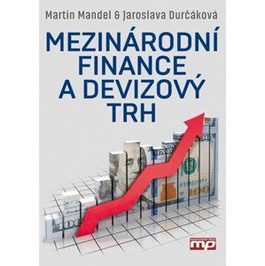 Mezinárodní finance a devizový trh - Martin Mandel, Jaroslava Durčáková
