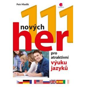 111 nových her pro atraktivní výuku jazyků - Hladík Petr