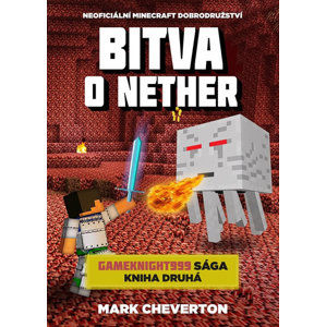 Bitva o Nether (Gameknight999 sága 2) - Mark Cheverton