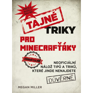 Tajné triky pro Minecrafťáky - Megan Miller
