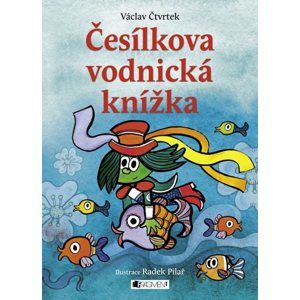 Česílkova vodnická knížka - Radek Pilař, Václav Čtvrtek