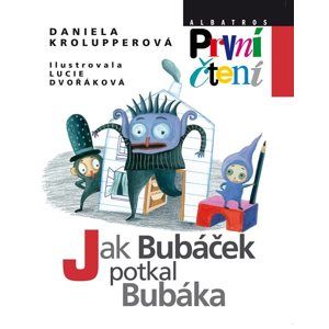 Jak Bubáček potkal Bubáka (Edice První čtení) - Daniela Krolupperová