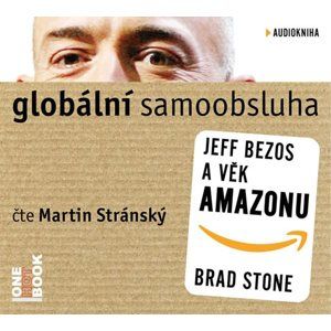 CD Globální samoobsluha - Jeff Bezos a věk Amazonu - Stone Brad
