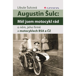 Augustin Šulc: Měl jsem motocykl rád - Šulcová Libuše