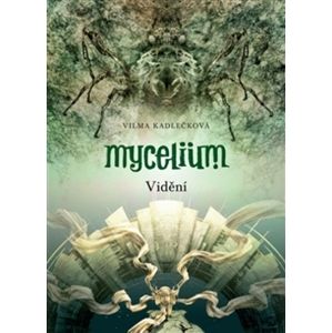 Mycelium Vidění - Vilma Kadlečková