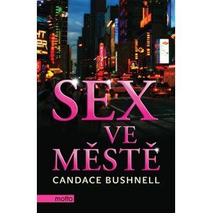 Sex ve městě - Candace Bushnell