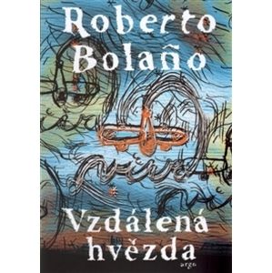 Vzdálená hvězda - Roberto Bolaňo