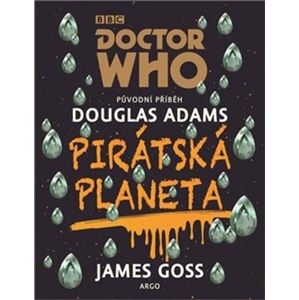 Doctor Who Pirátská planeta - Douglas Adams; James Goss