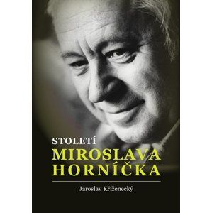Století Miroslava Horníčka - Jaroslav Kříženecký
