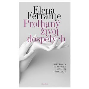 Prolhaný život dospělých - Ferrante Elena