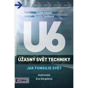 Úžasný svět techniky U6 - Jak funguje svět - Radek Chajda, Kamila Teslíková