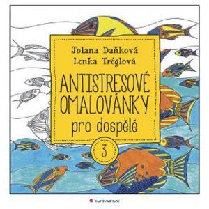 Antistresové omalovánky pro dospělé 3 - Lenka Tréglová, Jolana Daňková