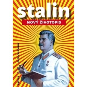 Stalin Nový životopis - Oleg V. Chlevňuk